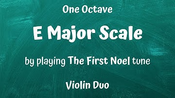 E MAJOR (E-Dur) Violin Scale — Learn by Playing THE FIRST NOEL ✨| Violin Duet & Sheet Music Included