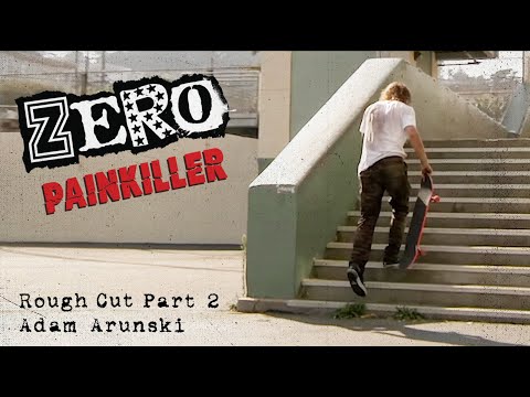 Zero's Painkiller Rough Cut- Part 2- Adam Arunski