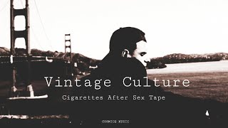 Vintage Culture - Cigarettes After Sex Tape