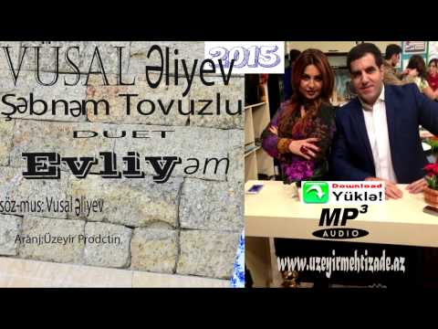 Vusal Eliyev ft Sebnem Tovuzlu - Evliyem 2015