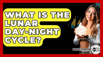 What Is The Lunar Day-night Cycle? - Physics Frontier