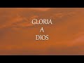 Gloria sea a Nuestro Dios