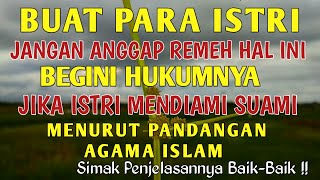 MASIH BANYAK ISTRI YANG SERING MELAKUKANNYA !! KETAHUILAH HUKUM ISTRI MENDIAMKAN SUAMI DALAM ISLAM