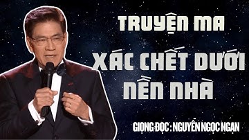 Truyện Ma Nguyễn Ngọc Ngạn:: XÁC CHẾT DƯỚI NỀN NHÀ: Bí Mật 30 Năm Được Xây Trên Tội