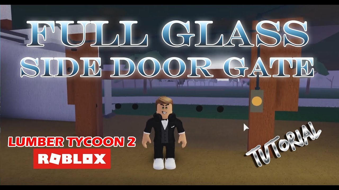 Full Glass Side Door Gate ROBLOX Lumber Tycoon 2 YouTube