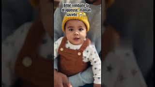 Bébé Remballe La Dragueuse, Maman Sauvée.