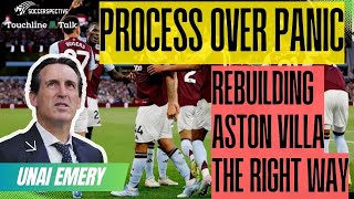 Process Over Panic: How Unai Emery Built Aston Villa the Right Way