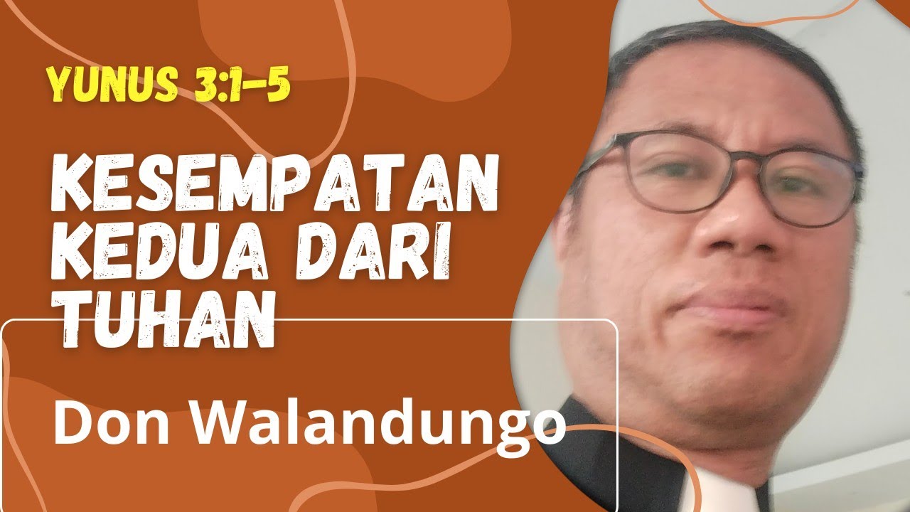 KESEMPATAN KEDUA DARI TUHAN - KHOTBAH YUNUS 3:1-5