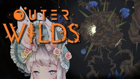【OUTER WILDS [ Part 2 ]】Facing my fears! Dark Bramble HERE WE GO!