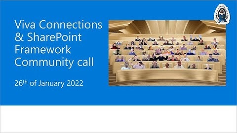 Viva Connections & SharePoint Framework Community call – 26th of January, 2023