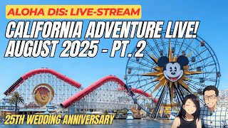 California Adventure August 2025 Pt. 2 - 25th Wedding Anniversary