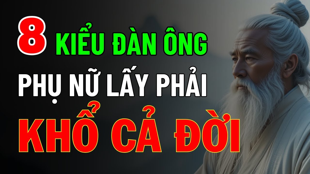 Outline Video Cổ Nhân Dạy: 8 Kiểu Đàn Ông Phụ Nữ Lấy Phải Khổ Cả Đời