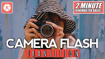 Camera Flash Transition Kinemaster | Kinemaster Video Editing