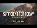 Sufficient For Today - Maverick City Music (Lyrics Video)
