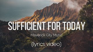 Video thumbnail of "Sufficient For Today - Maverick City Music (Lyrics Video)"