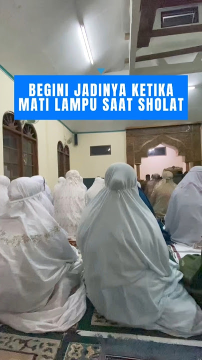 Begini jadinya ketika mati lampu saat sholat
