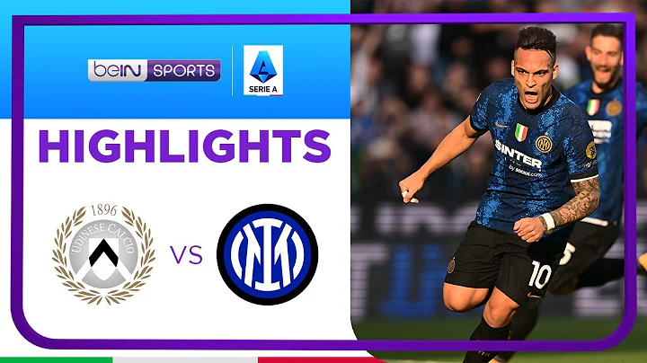 乌甸尼斯 1:2 国际米兰 | Serie A 21/22 Match Highlights HK - 天天要闻