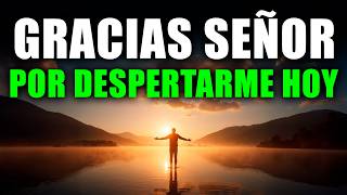DALE GRACIAS A DIOS HOY 🙏 | Esta Oración de la Mañana Cambiará Tu Día