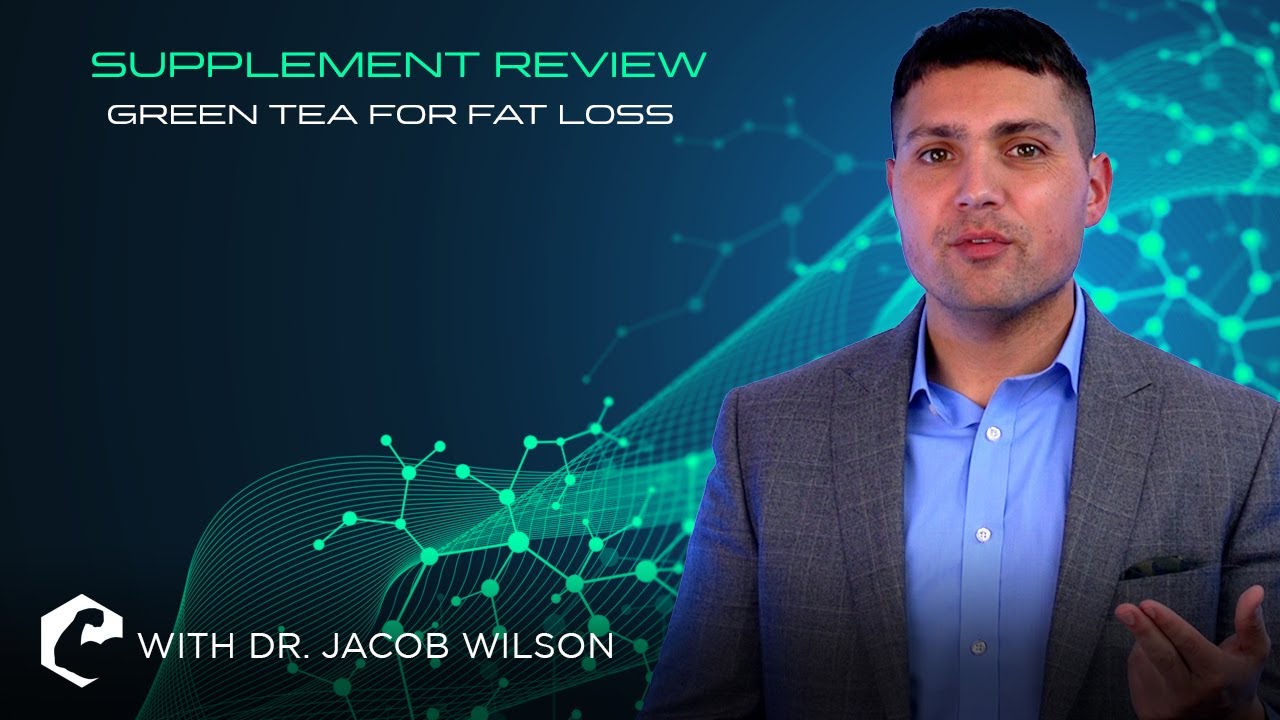 SUPPLEMENT REVIEW - Green Tea for Fat Loss