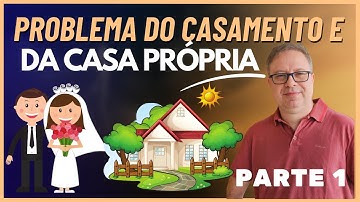 Modelo de Programação Linear Avançados - Problema dos Casamentos e da Casa Própria -Parte 1/3 -EP 13