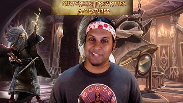 Customising Pre-written RPG Adventures