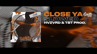Hvzvrd & Tbt Prod. - Close Ya (Slowed)