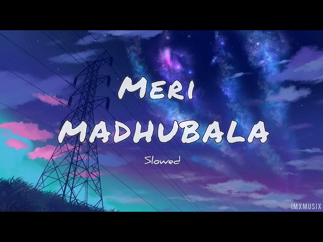 Tujhe Dhekh Ke Meri Madhubala | Slowed | IMxMusix class=