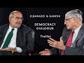 Democracy dialogue trailer gandhi   elbaradei