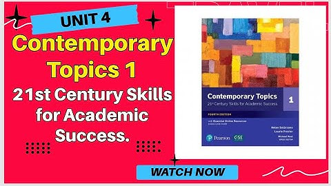 Contemporary Topics 1– Unit 4 | 21st Century Skills for Academic Success | Pearson | B2