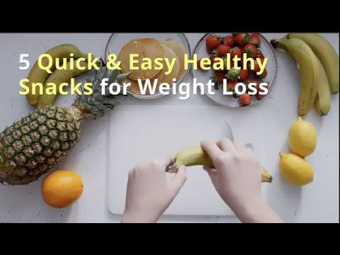 5 Quick, Easy and Healthy Snacks for Weight loss