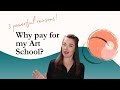 Why Pay for my Art School??!