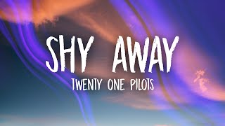 Twenty One Pilots  Shy Away (Lyrics)