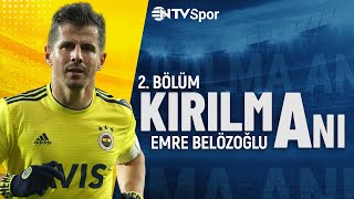 Kırılma Anı 54. Bölüm - Emre Belözoğlu (Bölüm-2) | @NTV Spor ​