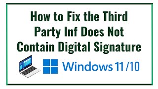 how to fix the third party inf does not contain digital signature on windows 10/11