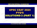 UPSC CSAT 2024 PYQ'S SOLUTIONS CLASS-3 (PART 1)