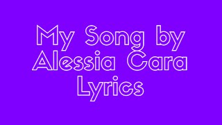 my song by alessia cara lyrics