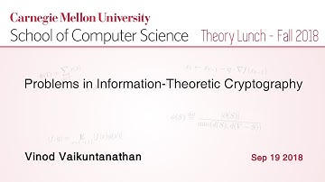 Vinod Vaikuntanathan on Problems in Information-Theoretic Cryptography