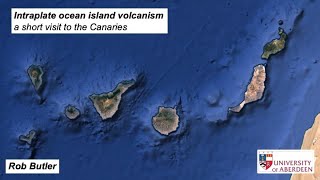 Intraplate ocean island volcanism - a short visit to Canaries