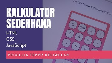 TUTORIAL MEMBUAT KALKULATOR SEDERHANA DENGAN HTML, CSS, JAVASCRIPT_TIF_STTWASTUKANCANA