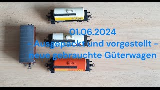 2024-06-01 - Ausgepackt und vorgestellt - neue Güterwagen für Frank's Modellbahn