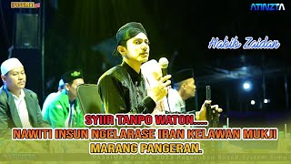 HABIB ZAIDAN Syiir Tanpo Waton NAWITI INSUN NGELARASE IRAN KELAWAN MUKJI MARANG PANGERAN.