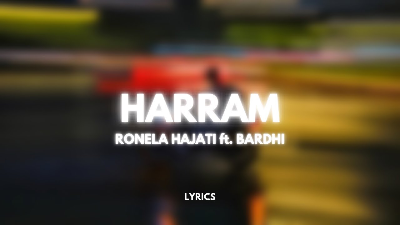 Ronela Hajati ft. Bardhi - “ HARRAM “ (Lyrics)