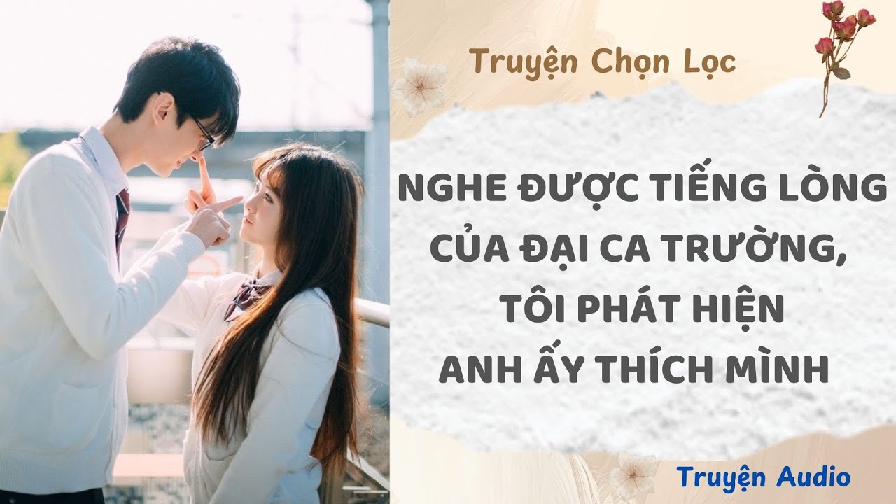Nghe Được Tiếng Lòng Của Đại Ca Trường, Tôi Phát Hiện Anh Ấy Thích Mình | Truyện Audio Nấu Ăn