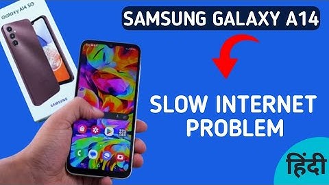 Samsung galaxy a14 slow internet problem, how to solve slow internet problem in Samsung galaxy a14