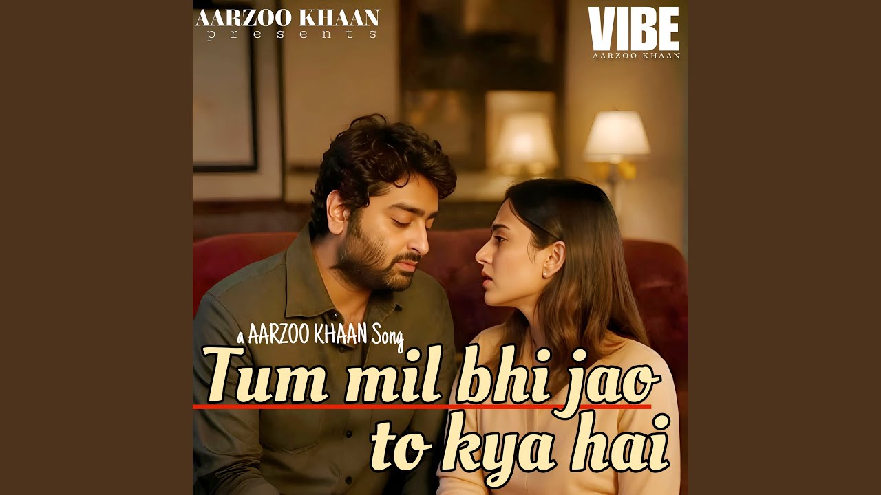 Tum Mil Bhi Jao to Kya Hai