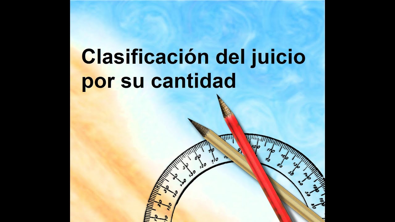 Clasificación Del Juicio Por Su Cantidad Youtube