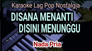 DISANA MENANTI DISINI MENUNGGU || Karaoke Pop || Nada Pria 