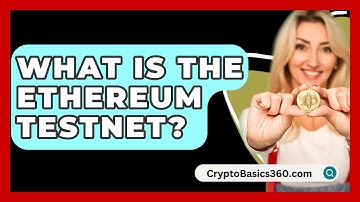 What Is the Ethereum Testnet? - CryptoBasics360.com