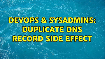 DevOps & SysAdmins: duplicate DNS record side effect (2 Solutions!!)
