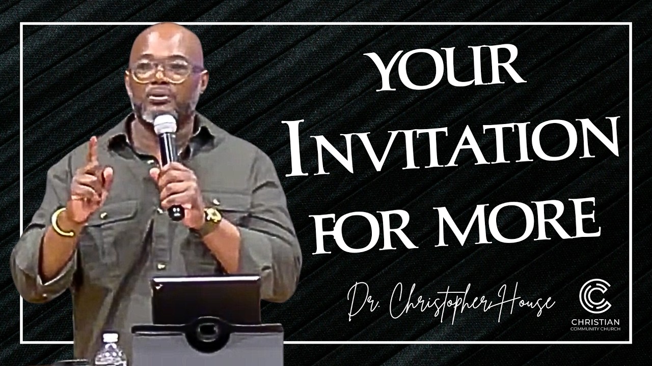 Invitation to More || Dr. Christopher A. House
